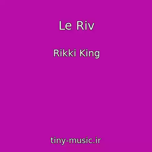کاور آهنگ Le Riv از Rikki King