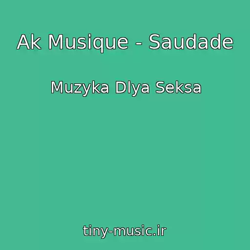 کاور آهنگ Ak Musique - Saudade از Muzyka Dlya Seksa
