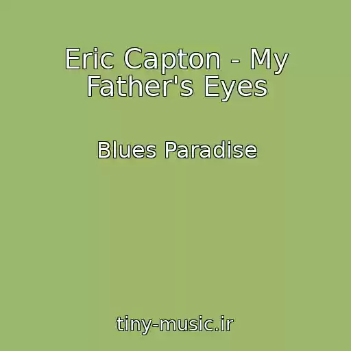 کاور آهنگ Eric Capton - My Father's Eyes از Blues Paradise