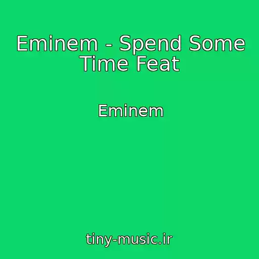 کاور آهنگ Eminem - Spend Some Time Feat از Eminem