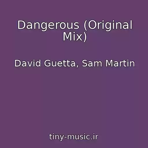 کاور آهنگ Dangerous (Original Mix) از David Guetta, Sam Martin