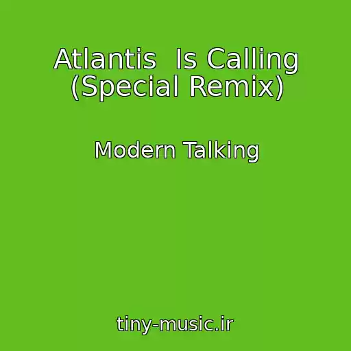 کاور آهنگ Atlantis  Is Calling (Special Remix) از Modern Talking