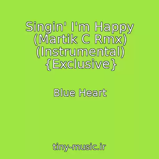 کاور آهنگ Singin' I'm Happy (Martik C Rmx) (Instrumental) {Exclusive} از Blue Heart