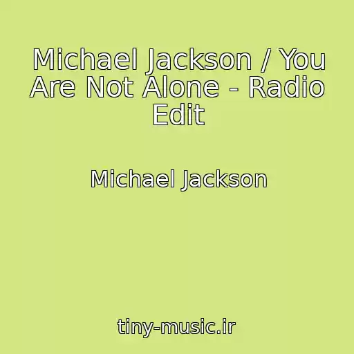 کاور آهنگ Michael Jackson / You Are Not Alone - Radio Edit از Michael Jackson