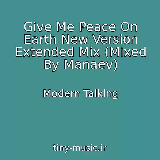 کاور آهنگ Give Me Peace On Earth New Version Extended Mix (Mixed By Manaev) از Modern Talking