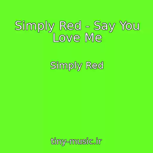 کاور آهنگ Simply Red - Say You Love Me از Simply Red