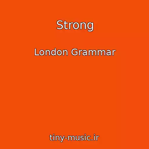 کاور آهنگ Strong از London Grammar