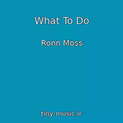 کاور آهنگ What To Do از Ronn Moss