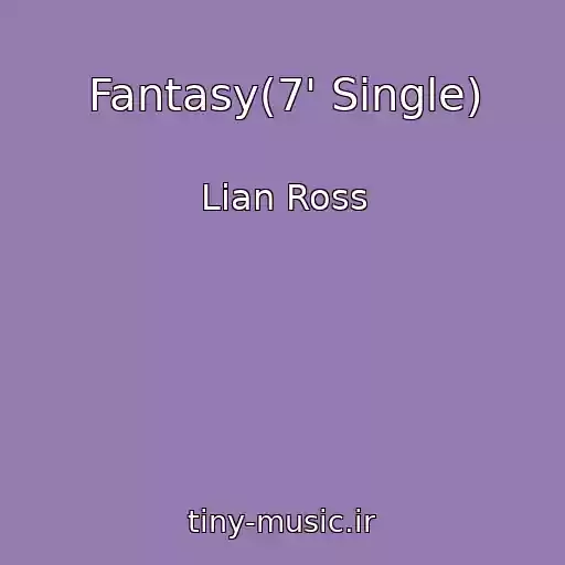 کاور آهنگ Fantasy(7' Single) از Lian Ross