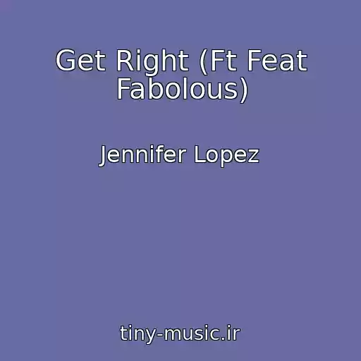 کاور آهنگ Get Right (Ft Feat Fabolous) از Jennifer Lopez