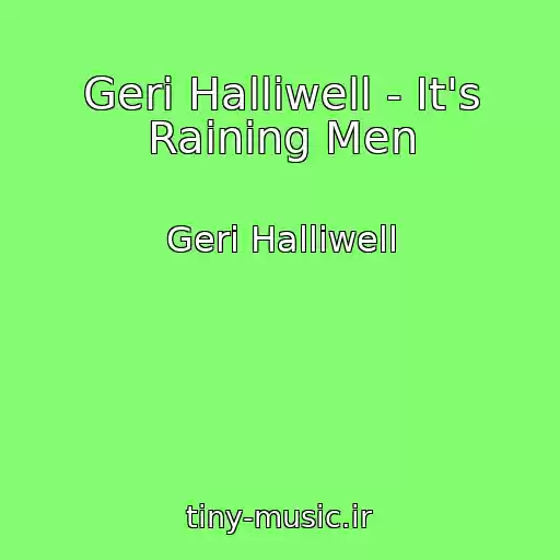 کاور آهنگ Geri Halliwell - It's Raining Men از Geri Halliwell