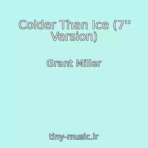 کاور آهنگ Colder Than Ice (7'' Version) از Grant Miller