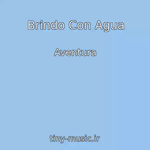 کاور آهنگ Brindo Con Agua از Aventura