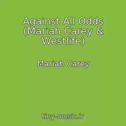 کاور آهنگ Against All Odds (Mariah Carey & Westlife) از Mariah Carey