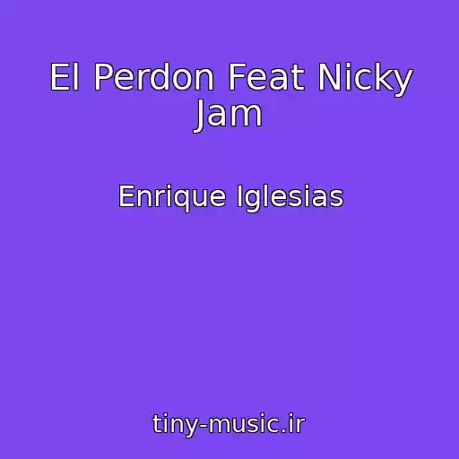 کاور آهنگ El Perdon Feat Nicky Jam از Enrique Iglesias