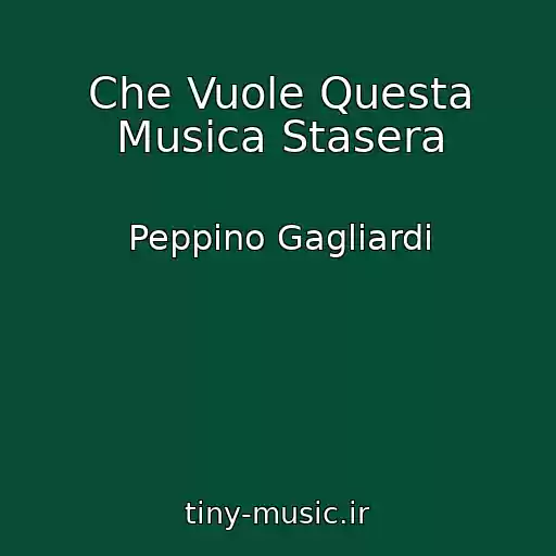 کاور آهنگ Che Vuole Questa Musica Stasera از Peppino Gagliardi