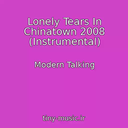 کاور آهنگ Lonely Tears In Chinatown 2008 (Instrumental) از Modern Talking