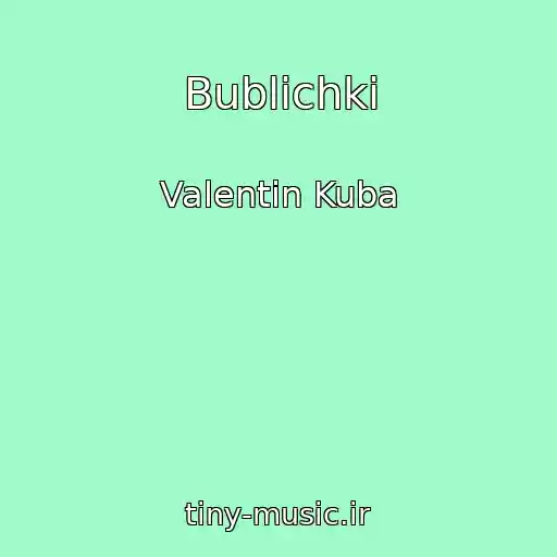کاور آهنگ Bublichki از Valentin Kuba