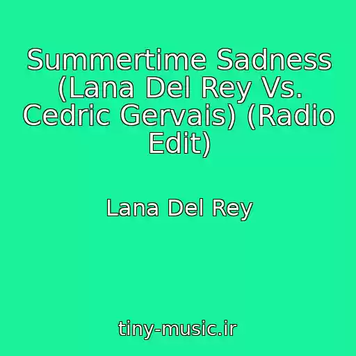 کاور آهنگ Summertime Sadness (Lana Del Rey Vs. Cedric Gervais) (Radio Edit) از Lana Del Rey