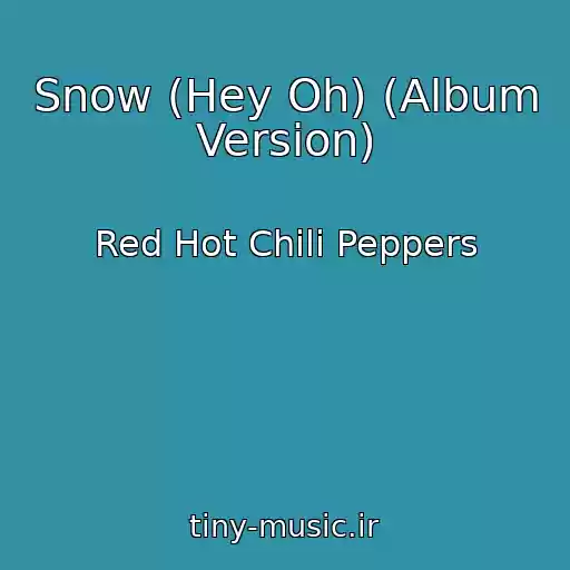 کاور آهنگ Snow (Hey Oh) (Album Version) از Red Hot Chili Peppers