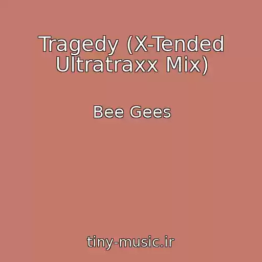 کاور آهنگ Tragedy (X-Tended Ultratraxx Mix) از Bee Gees