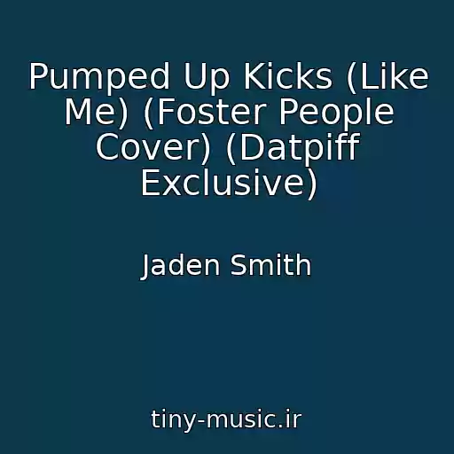 کاور آهنگ Pumped Up Kicks (Like Me) (Foster People Cover) (Datpiff Exclusive) از Jaden Smith