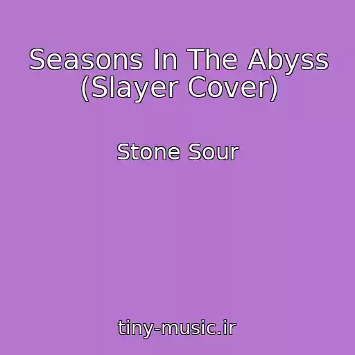 کاور آهنگ Seasons In The Abyss (Slayer Cover) از Stone Sour