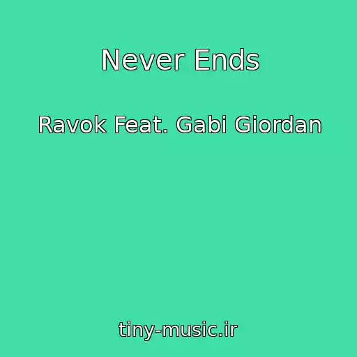 کاور آهنگ Never Ends از Ravok Feat. Gabi Giordan