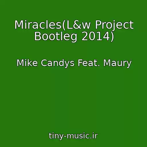 کاور آهنگ Miracles(L&w Project Bootleg 2014) از Mike Candys Feat. Maury