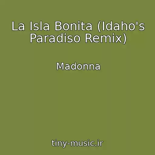 کاور آهنگ La Isla Bonita (Idaho's Paradiso Remix) از Madonna
