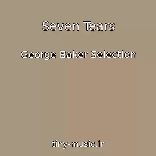 کاور آهنگ Seven Tears از George Baker Selection