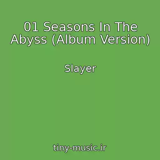 کاور آهنگ 01 Seasons In The Abyss (Album Version) از Slayer