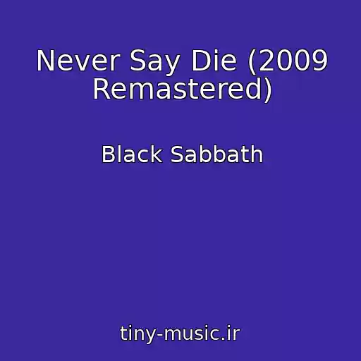 کاور آهنگ Never Say Die (2009 Remastered) از Black Sabbath