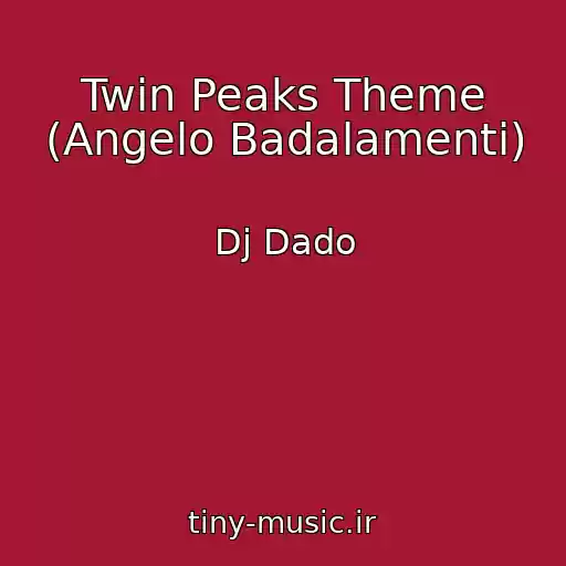 کاور آهنگ Twin Peaks Theme (Angelo Badalamenti) از Dj Dado