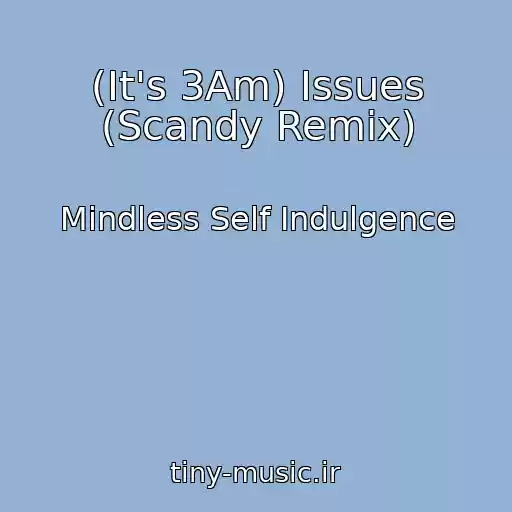 کاور آهنگ (It's 3Am) Issues (Scandy Remix) از Mindless Self Indulgence
