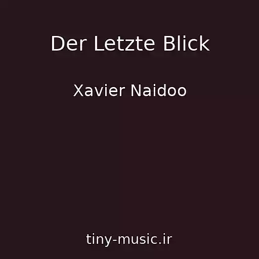 کاور آهنگ Der Letzte Blick از Xavier Naidoo