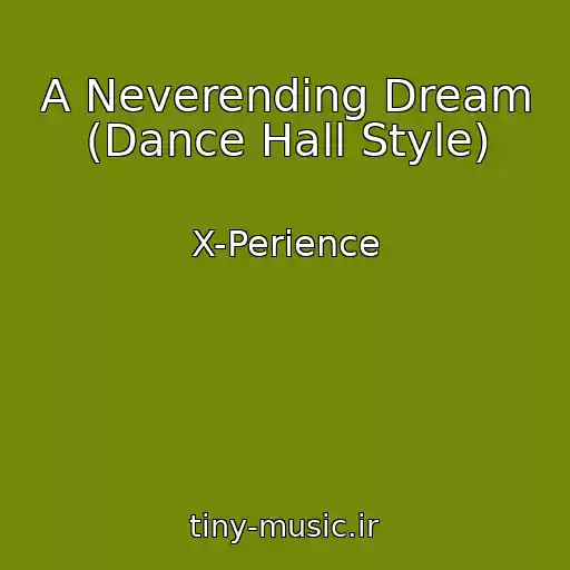 کاور آهنگ A Neverending Dream (Dance Hall Style) از X-Perience