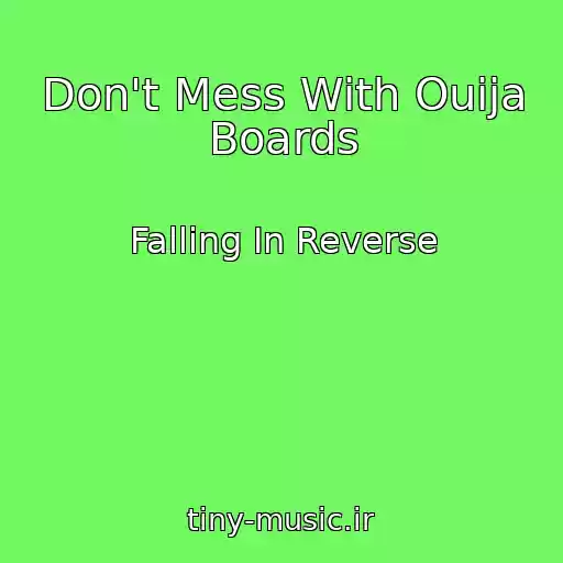 کاور آهنگ Don't Mess With Ouija Boards از Falling In Reverse