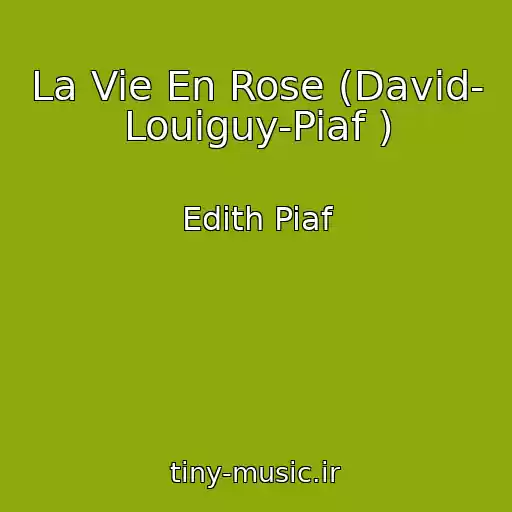 کاور آهنگ La Vie En Rose (David- Louiguy-Piaf ) از Edith Piaf