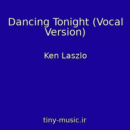 کاور آهنگ Dancing Tonight (Vocal Version) از Ken Laszlo