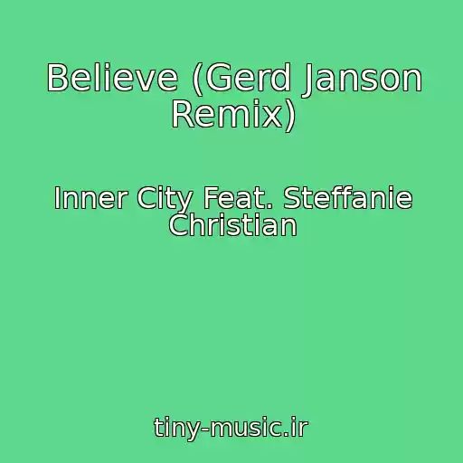 کاور آهنگ Believe (Gerd Janson Remix) از Inner City Feat. Steffanie Christian
