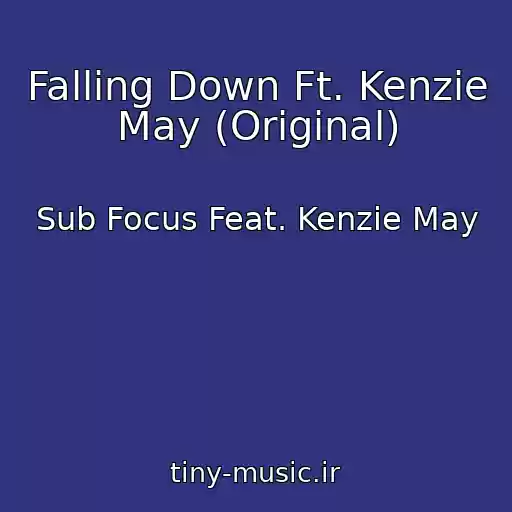 کاور آهنگ Falling Down Ft. Kenzie May (Original) از Sub Focus Feat. Kenzie May