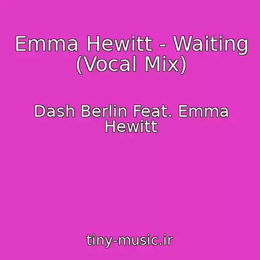 کاور آهنگ Emma Hewitt - Waiting (Vocal Mix) از Dash Berlin Feat. Emma Hewitt