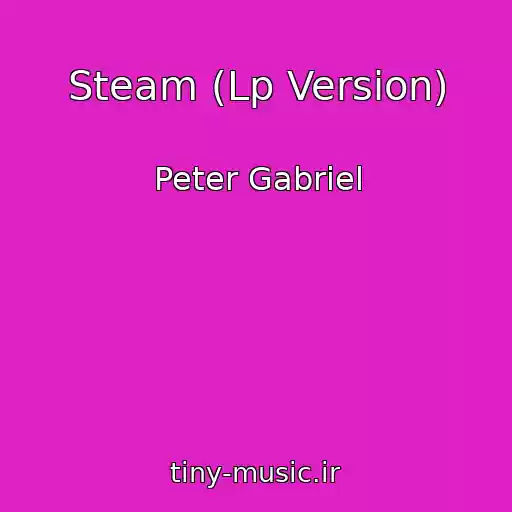 کاور آهنگ Steam (Lp Version) از Peter Gabriel