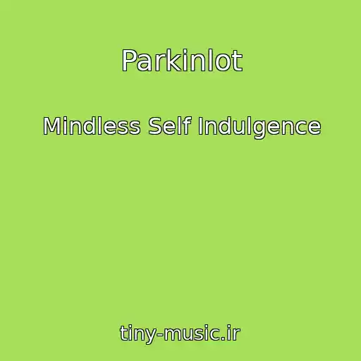 کاور آهنگ Parkinlot از Mindless Self Indulgence