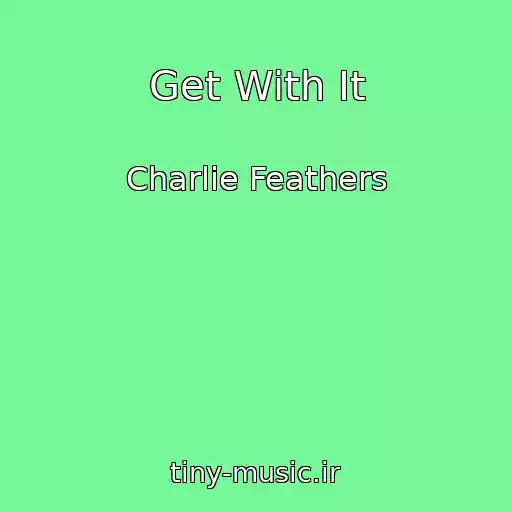 کاور آهنگ Get With It از Charlie Feathers