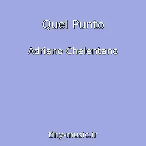 کاور آهنگ Quel Punto از Adriano Chelentano