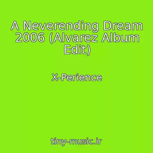 کاور آهنگ A Neverending Dream 2006 (Alvarez Album Edit) از X-Perience