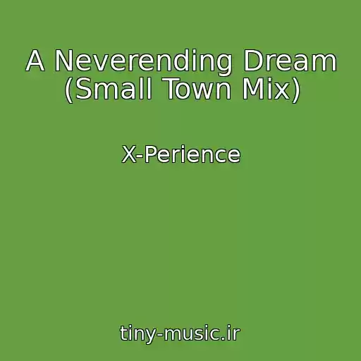 کاور آهنگ A Neverending Dream (Small Town Mix) از X-Perience
