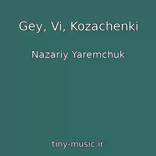 کاور آهنگ Gey, Vi, Kozachenki از Nazarіy Yaremchuk